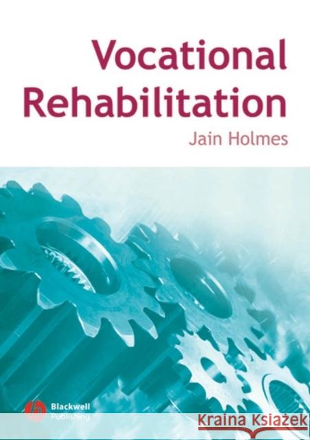 Vocational Rehabilitation Jain Holmes 9781405133647 Blackwell Publishers