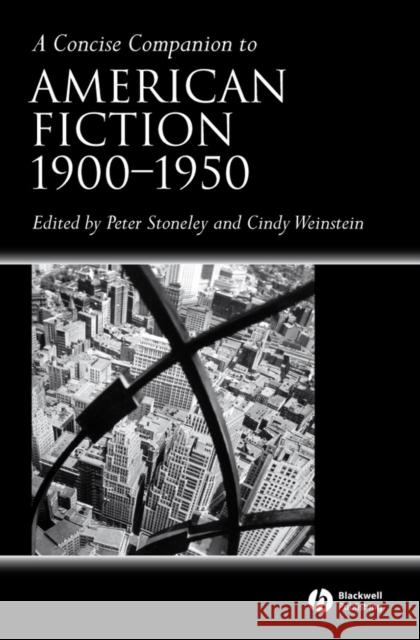 A Concise Companion to American Fiction, 1900 - 1950 Peter Stoneley Cindy Weinstein 9781405133678