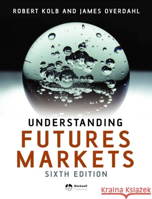 Understanding Futures Markets Robert W. Kolb James A. Overdahl 9781405134033 Blackwell Publishing Professional