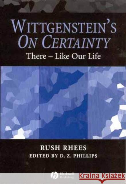 Wittgenstein s On Certainty Phillips, D. Z. 9781405134248 Blackwell Publishers