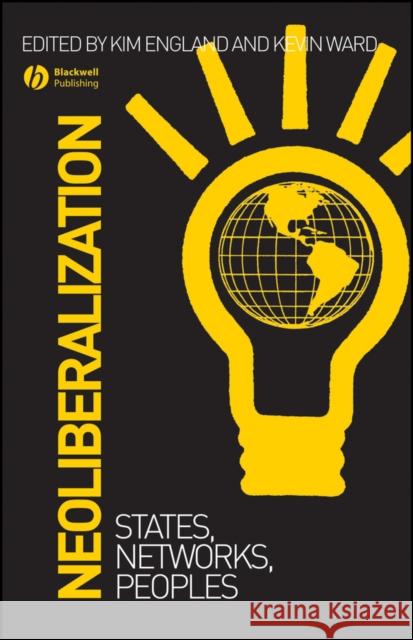 Neoliberalization: States, Networks, Peoples England, Kim 9781405134323 Blackwell Publishers