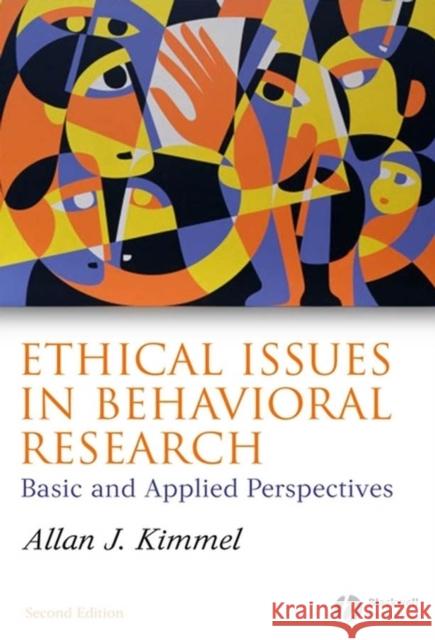 Ethical Issues in Behavioral Research: Basic and Applied Perspectives Kimmel, Allan J. 9781405134392