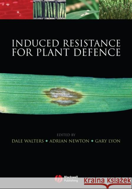 Induced Resistance for Plant Defence: A Sustainable Approach to Crop Protection Walters, Dale 9781405134477 Blackwell Publishing Professional