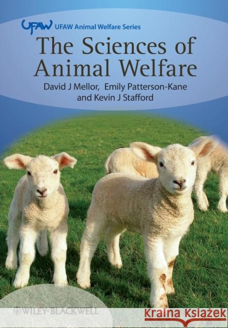 The Sciences of Animal Welfare David J. Mellor Emily Patterson-Kane Kevin J. Stafford 9781405134958