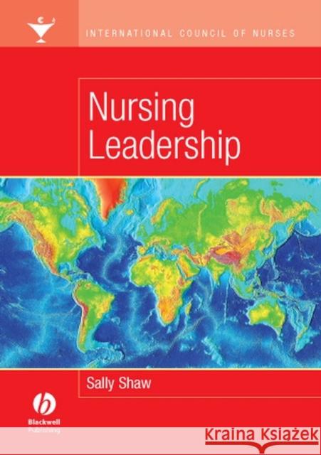 Nursing Leadership: International Council of Nurses Shaw, Sally 9781405135238