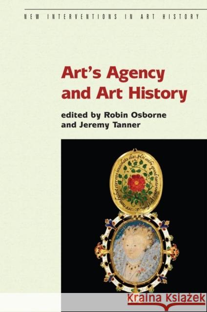 Art's Agency and Art History Robin Osborne Jeremy Tanner 9781405135375 Blackwell Publishers