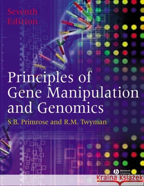 Principles of Gene Manipulation and Genomics Sandy B. Primrose Richard Twyman 9781405135443 Blackwell Publishing Professional