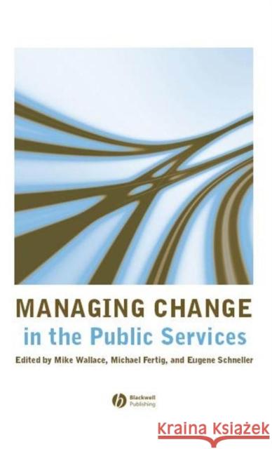 Managing Change in the Public Services Mike Wallace 9781405135481 0