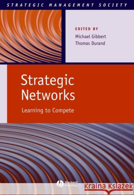 Strategic Networks: Learning to Compete Gibbert, Michael 9781405135856 Blackwell Publishers