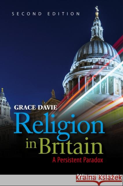 Religion in Britain: A Persistent Paradox Davie, Grace 9781405135955 John Wiley & Sons