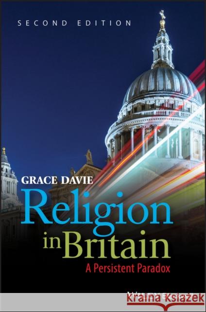 Religion in Britain: A Persistent Paradox Davie, Grace 9781405135962 John Wiley & Sons