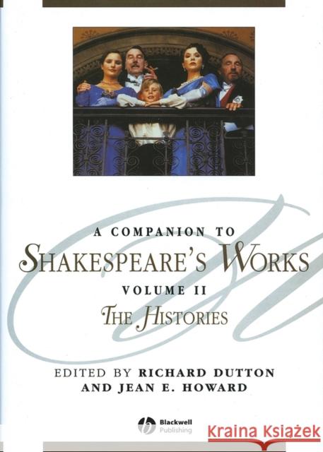 A Companion to Shakespeare's Works, Volume II: The Histories Dutton, Richard 9781405136068