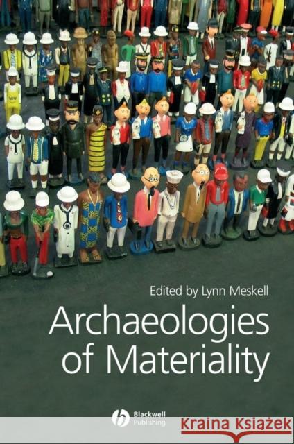 Archaeologies of Materiality Lynn Meskell 9781405136167