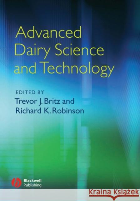 Advanced Dairy Science and Technology Richard Robinson Trevor Britz Thomas Bintsis 9781405136181