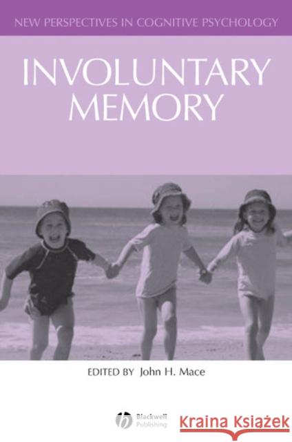 Involuntary Memory John H. Mace 9781405136372 Blackwell Publishers