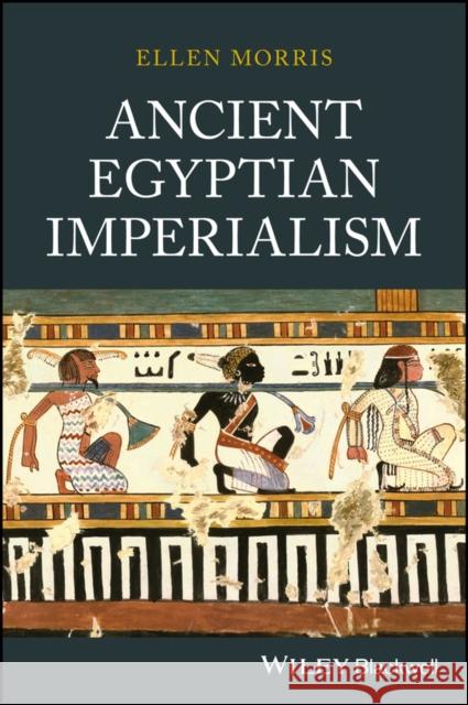 Ancient Egyptian Imperialism Morris, Ellen 9781405136778