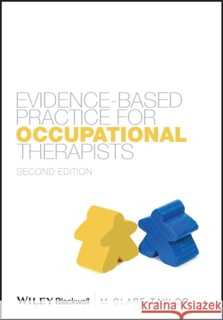 Evidence-Based Practice for Occupational Therapists M. Clare Taylor Taylor                                   Clare Taylor 9781405137003 Wiley-Blackwell