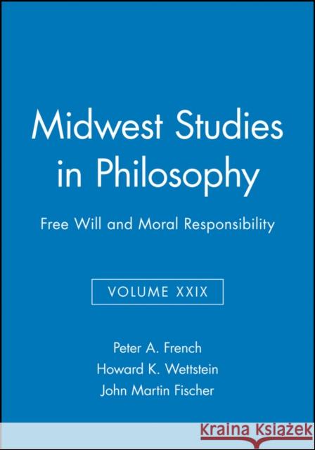 Free Will and Moral Responsibility, Volume XXIX French, Peter A. 9781405138109 Blackwell Publishers