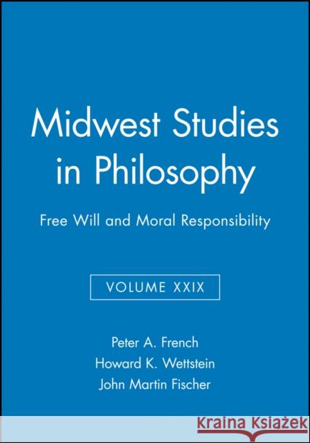 Free Will and Moral Responsibility, Volume XXIX French, Peter A. 9781405138109