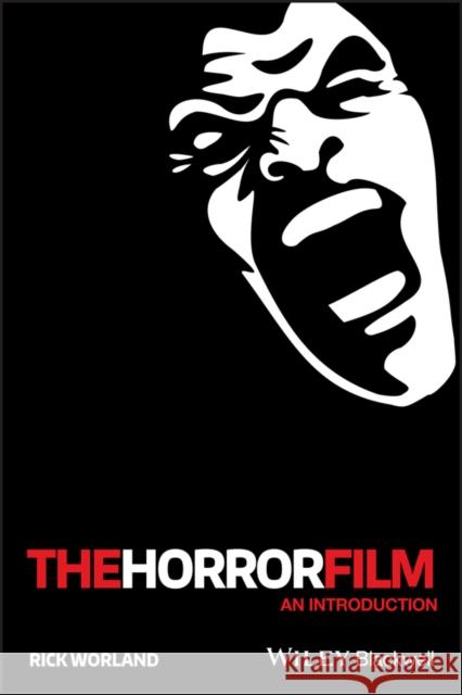 The Horror Film: An Introduction Worland, Rick 9781405139021