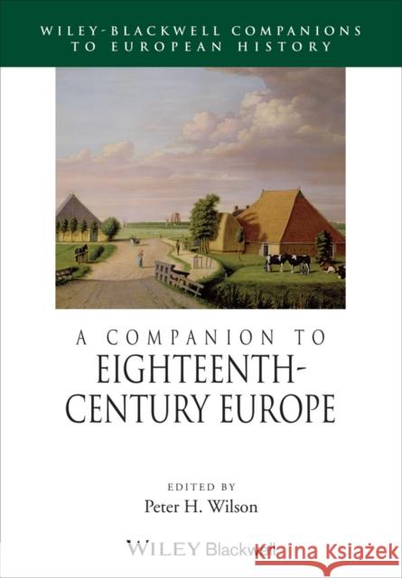 A Companion to Eighteenth-Century Europe Peter Wilson 9781405139472 Blackwell Publishers