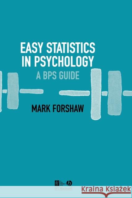 Easy Statistics in Psychology: A Bps Guide Forshaw, Mark 9781405139571 0