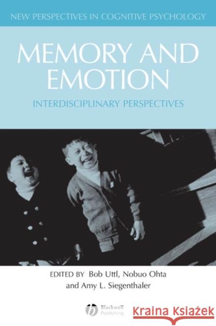 Memory and Emotion: Interdisciplinary Perspectives Uttl, Bob 9781405139816 Blackwell Publishers