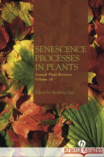 Annual Plant Reviews, Senescence Processes in Plants Gan, Susheng 9781405139847 Blackwell Publishers