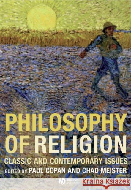 Philosophy of Religion: Classic and Contemporary Issues Copan, Paul 9781405139892 Blackwell Publishers