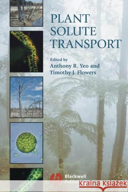 Plant Solute Transport Anthony Yeo Tim Flowers Gwen Ed. Yeo 9781405139953 Blackwell Publishing Professional