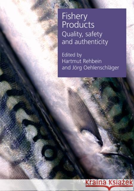 Fishery Products: Quality, Safety and Authenticity Oehlenschlager, Jorg 9781405141628 Wiley-Blackwell