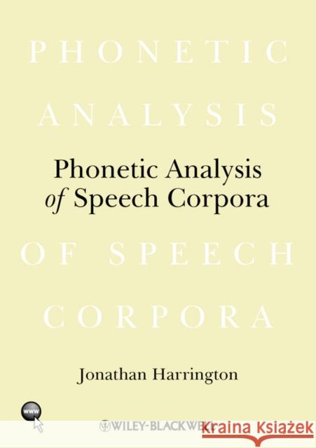 Phonetic Analysis of Speech Corpora Jonathan Harrington 9781405141697 Wiley-Blackwell
