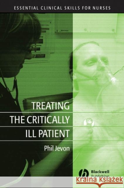 Treating the Critically Ill Patient Phil Jevon Philip Jevon 9781405141727 Blackwell Publishers