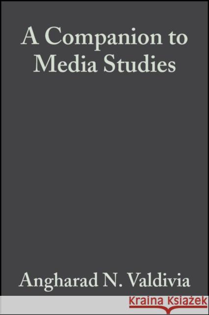 A Companion to Media Studies Angharad Valdivia 9781405141741