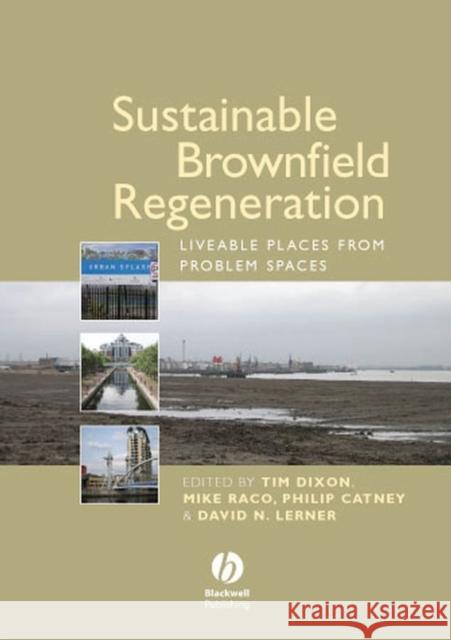 Sustainable Brownfield Regeneration: Liveable Places from Problem Spaces Dixon, Tim 9781405144032 Blackwell Publishers
