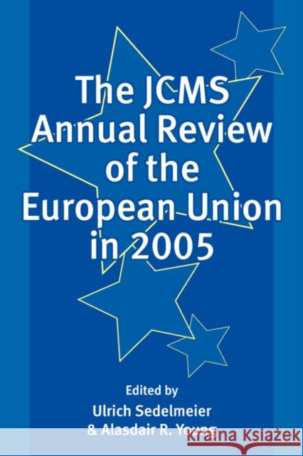 The Jcms Annual Review of the European Union in 2005 Sedelmeier, Ulrich 9781405145169 Blackwell Publishers
