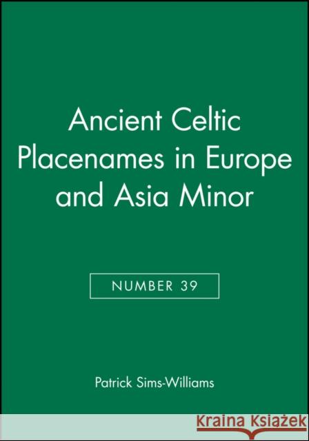 Ancient Celtic Placenames in Europe and Asia Minor, Number 39 Patrick Sims-Williams 9781405145701 Blackwell Publishers