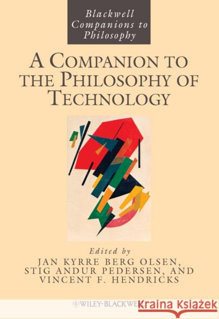 A Companion to the Philosophy of Technology Jan-Kyrre Berg Olsen 9781405146012 Wiley-Blackwell