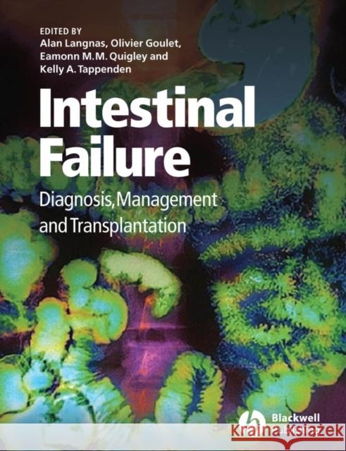 Intestinal Failure: Diagnosis, Management and Transplantation Langnas, Alan 9781405146371 Blackwell Publishers