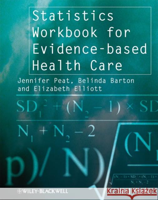 Statistics Workbook for Evidence-Based Health Care Peat, Jennifer 9781405146449 0