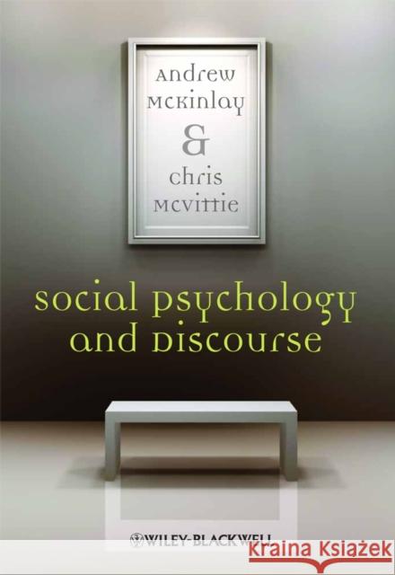 Social Psychology and Discourse Andy McKinlay 9781405146579