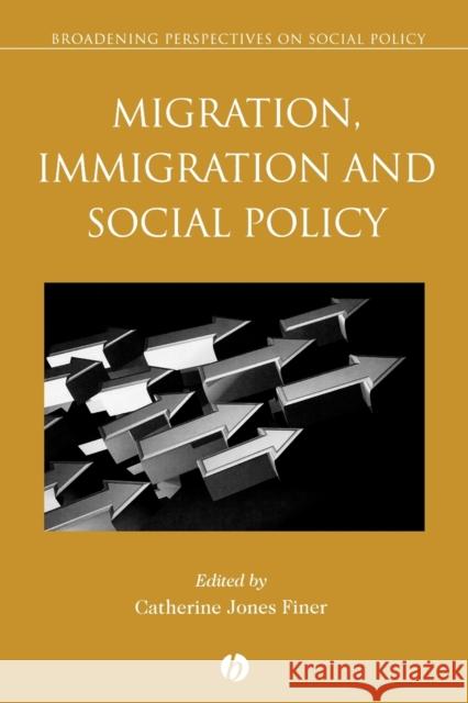 Migration, Immigration and Social Policy Catherine Jones Finer 9781405146685 Blackwell Publishers