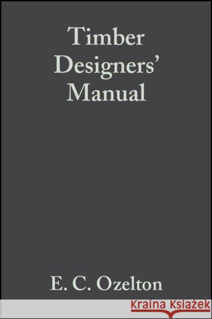 Timber Designers' Manual E. C. Ozelton J. A. Baird 9781405146715 BLACKWELL PUBLISHING LTD