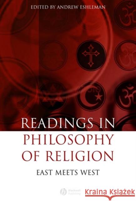 Readings in the Philosophy of Religion: East Meets West Eshleman, Andrew 9781405147170