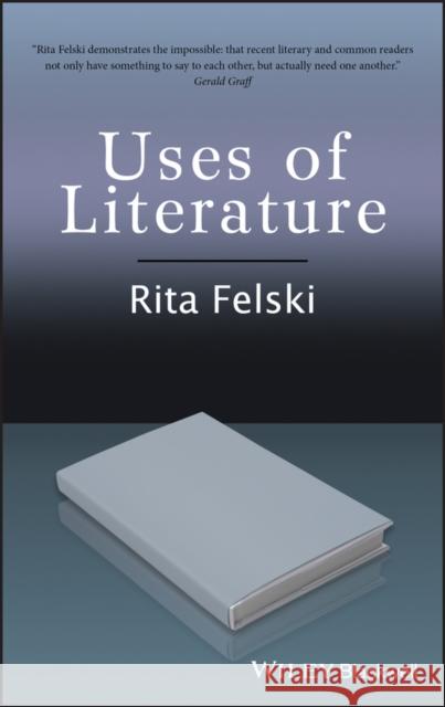 Uses of Literature Rita Felski 9781405147231 Wiley-Blackwell