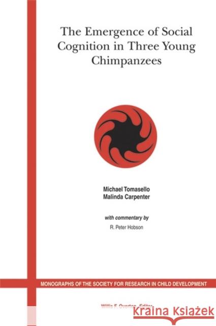 The Emergence of Social Cognition in Three Young Chimpanzees Tomasello                                Michael Tomasello Malinda Carpenter 9781405147262 Wiley-Blackwell