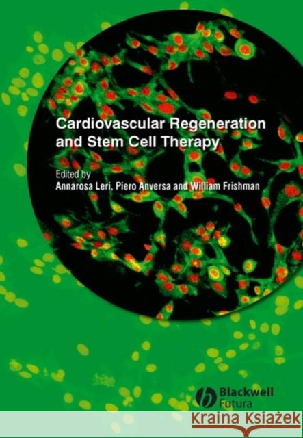Cardiovascular Regeneration and Stem Cell Therapy Annarosa Leri Takayuki Asahara William H. Frishman 9781405148429