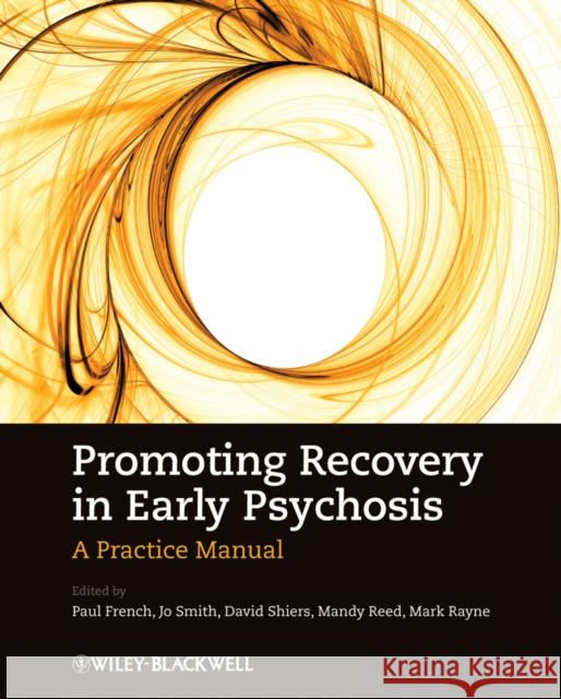 Promoting Recovery in Early Psychosis: A Practice Manual French, Paul 9781405148948 Wiley-Blackwell