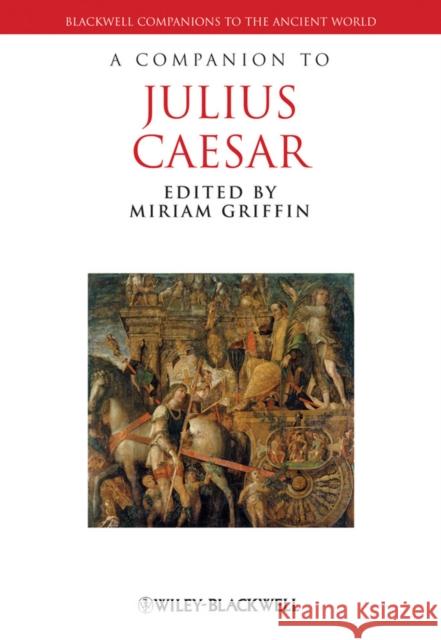 A Companion to Julius Caesar Miriam T. Griffin 9781405149235
