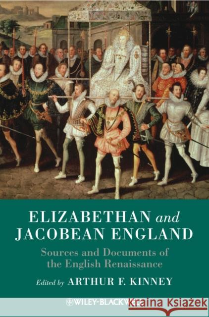 Elizabethan and Jacobean England: Sources and Documents of the English Renaissance Kinney, Arthur F. 9781405149679 Wiley-Blackwell